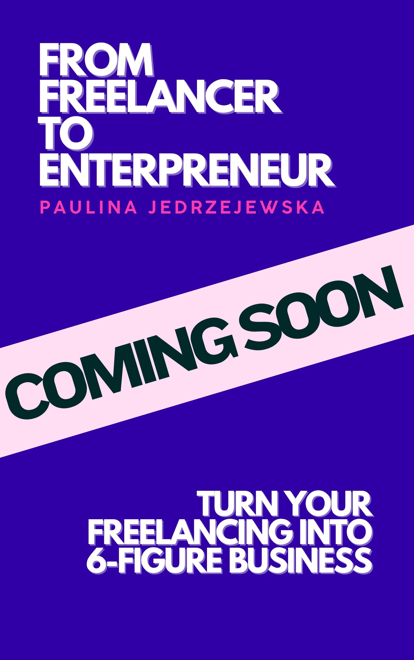 Comming soon - From Freelancer to Entrepreneur